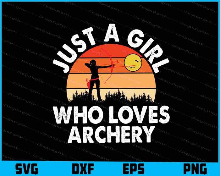 Just A Girl Who Loves Archery SVG