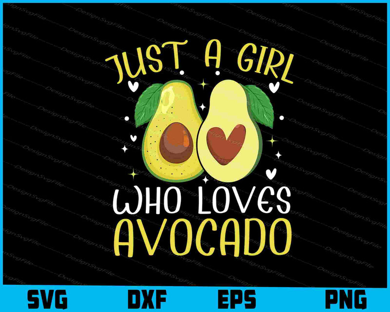 Just A Girl Who Loves Avocado SVG