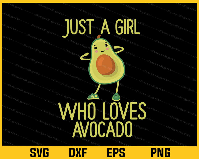 Just A Girl Who Loves Avocado Svg Cutting Printable File