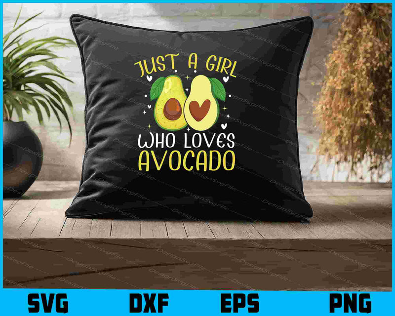 Just A Girl Who Loves Avocado SVG