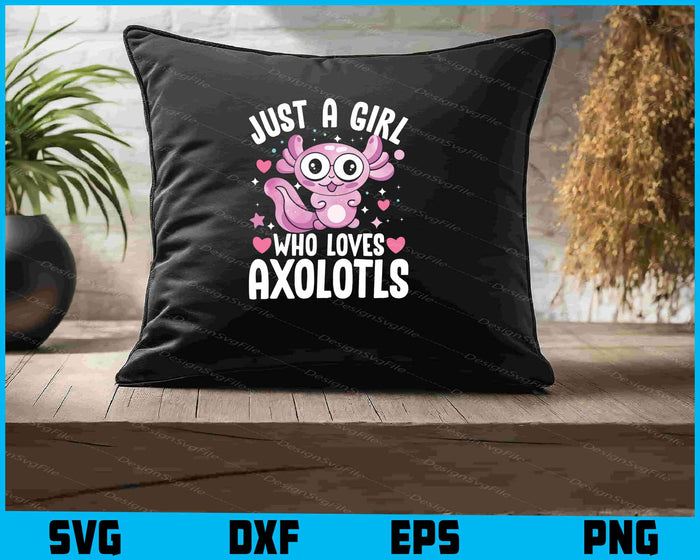 Just A Girl Who Loves Axolotls SVG