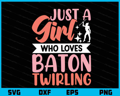 Just A Girl Who Loves Baton Twirling Svg Cutting Printable File  - Premium Cutting Files in SVG, PNG & EPS Formats - Premium SVG Cutting Files for Crafts