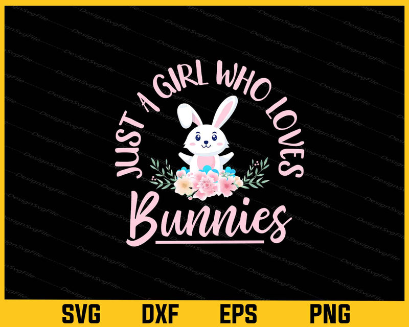 Just A Girl Who Loves Bunnies Svg Cutting Printable File