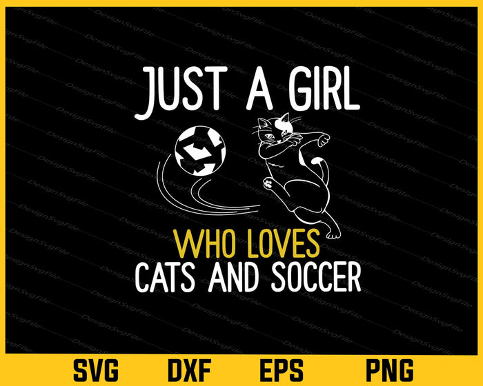 Just A Girl Who Loves Cat’s & Soccer Svg Cutting Printable File  - Premium Cutting Files in SVG, PNG & EPS Formats - Premium SVG Cutting Files for Crafts