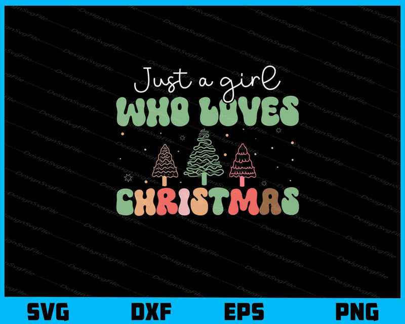 Just A Girl Who Loves Christmas svg
