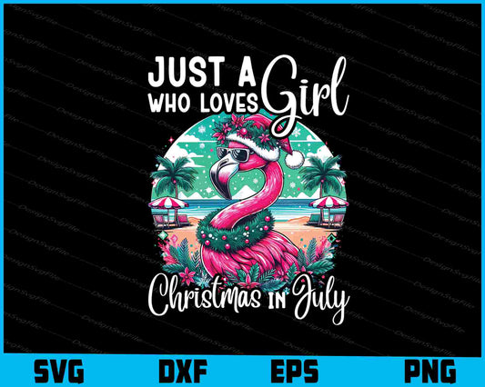 Just A Girl Who Loves Christmas In July SVG PNG Design Printable File  - Premium Cutting Files in SVG, PNG & EPS Formats - Premium SVG Cutting Files for Crafts