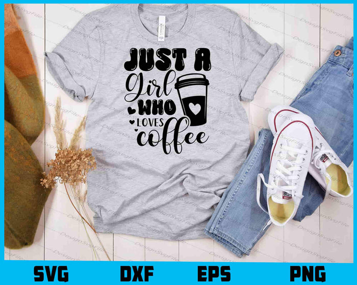 Just A Girl Who Loves Coffee SVG