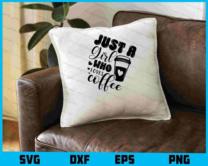 Just A Girl Who Loves Coffee SVG