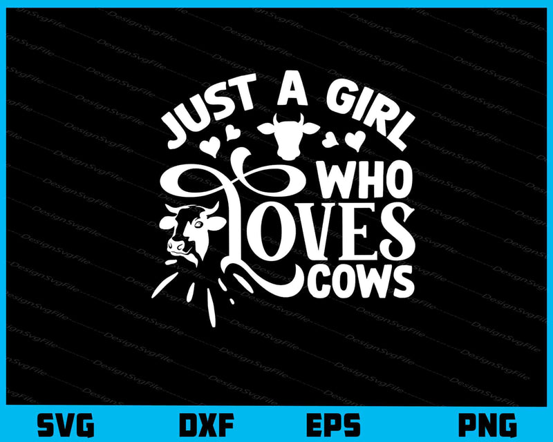 Just A Girl Who Loves Cows svg