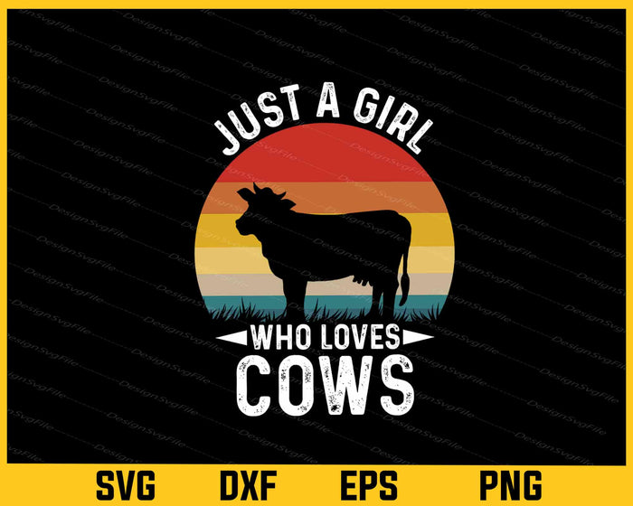 Just A Girl Who Loves Cows Svg Cutting Printable File  - Premium Cutting Files in SVG, PNG & EPS Formats - Premium SVG Cutting Files for Crafts