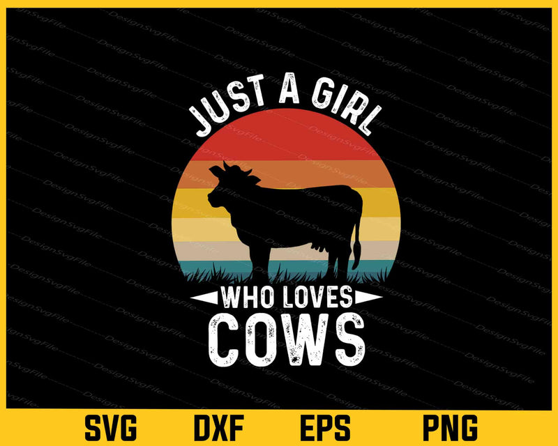 Just A Girl Who Loves Cows Svg Cutting Printable File