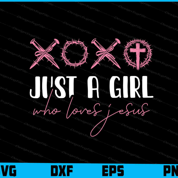 Just A Girl Who Loves Jesus SVG