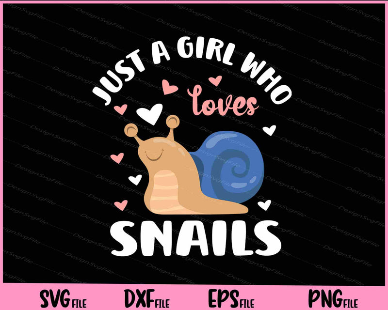 Just A Girl Who Loves Snails Gift Snail Lover Svg Cutting Printable Files  - Premium Cutting Files in SVG, PNG & EPS Formats - Premium SVG Cutting Files for Crafts