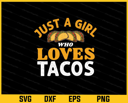 Just A Girl Who Loves Tacos Svg Cutting Printable File  - Premium Cutting Files in SVG, PNG & EPS Formats - Premium SVG Cutting Files for Crafts