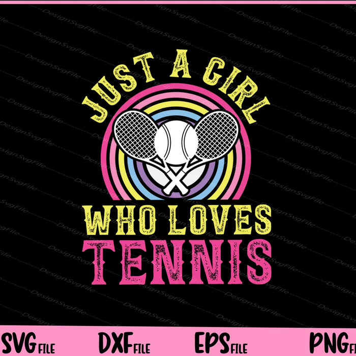Just A Girl Who Loves Tennis Svg Cutting Printable Files  - Premium Cutting Files in SVG, PNG & EPS Formats - Premium SVG Cutting Files for Crafts