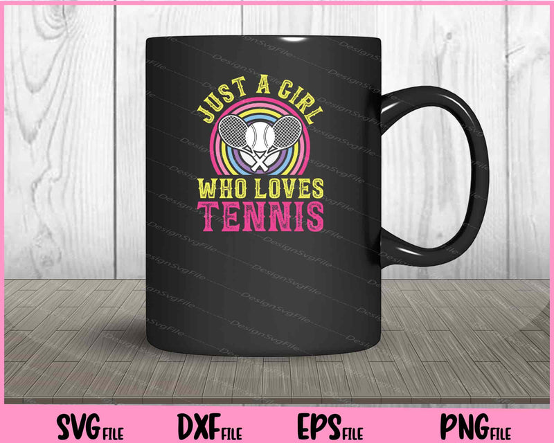Just A Girl Who Loves Tennis mug
