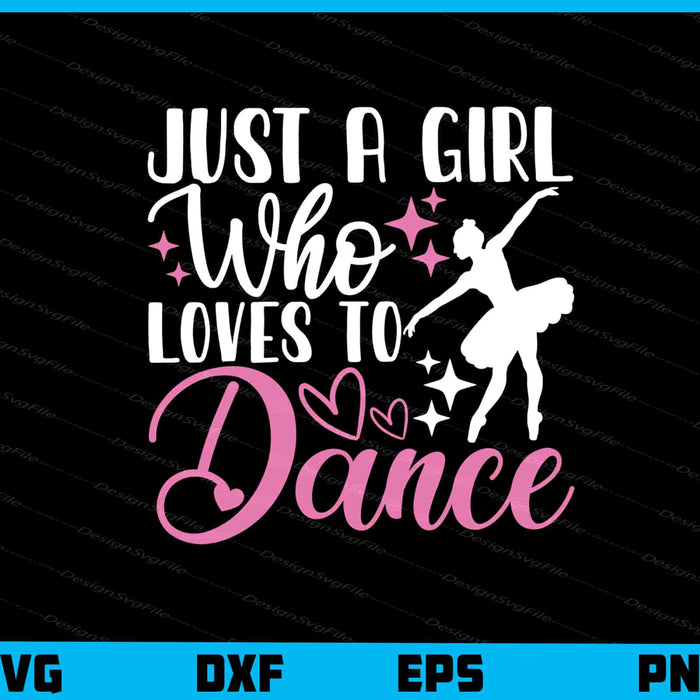 Just A Girl Who Loves To Dance Svg Cutting Printable File  - Premium Cutting Files in SVG, PNG & EPS Formats - Premium SVG Cutting Files for Crafts