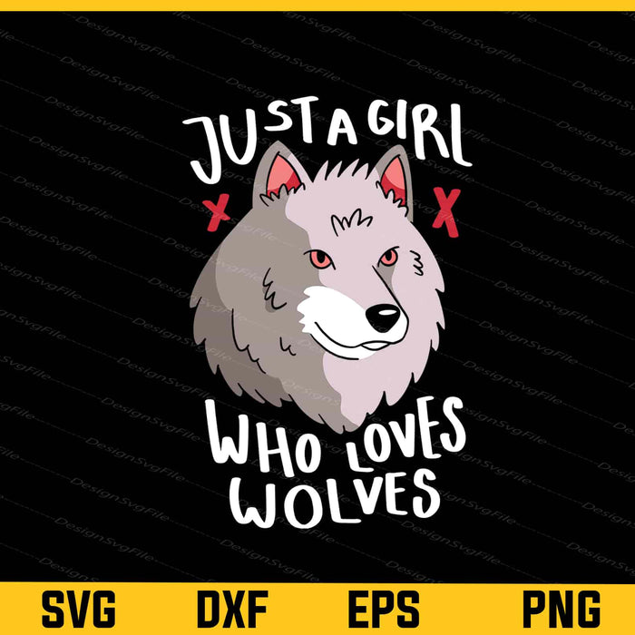 Just A Girl Who Loves Wolves Svg Cutting Printable File  - Premium Cutting Files in SVG, PNG & EPS Formats - Premium SVG Cutting Files for Crafts
