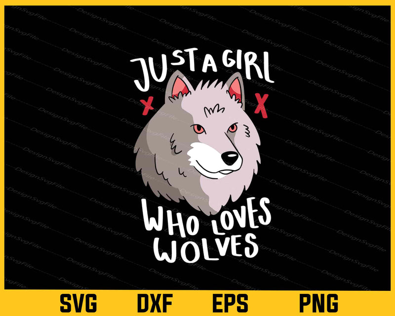 Just A Girl Who Loves Wolves Svg Cutting Printable File