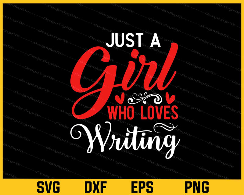 Just A Girl Who Loves Writing Svg Cutting Printable File  - Premium Cutting Files in SVG, PNG & EPS Formats - Premium SVG Cutting Files for Crafts