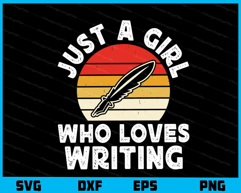 Just A Girl Who Loves Writing Svg Cutting Printable File  - Premium Cutting Files in SVG, PNG & EPS Formats - Premium SVG Cutting Files for Crafts