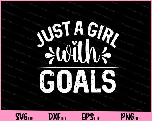 Just A Girl With Goals Svg Cutting Printable Files  - Premium Cutting Files in SVG, PNG & EPS Formats - Premium SVG Cutting Files for Crafts