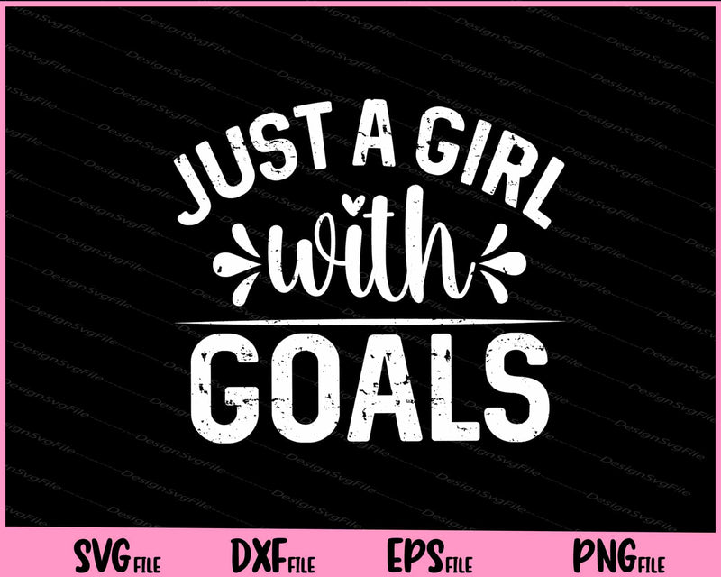 Just A Girl With Goals svg