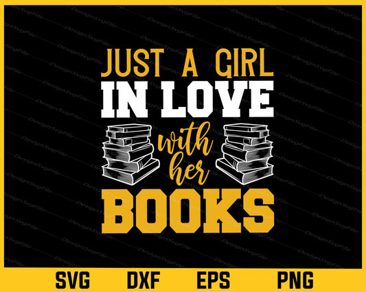 Just A Girl in Love With Her Books Svg Cutting Printable File  - Premium Cutting Files in SVG, PNG & EPS Formats - Premium SVG Cutting Files for Crafts