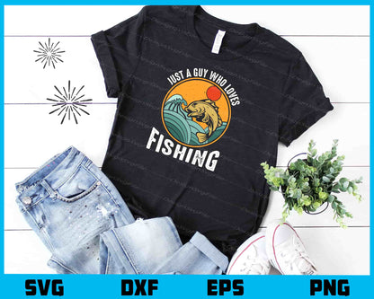 Just A Guy Who Loves Fishing Svg Cutting Printable File  - Premium Cutting Files in SVG, PNG & EPS Formats - Premium SVG Cutting Files for Crafts