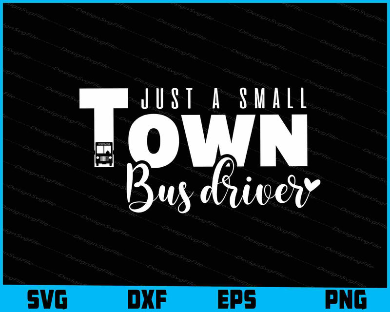 Just A Small Town Bus Driver SVG