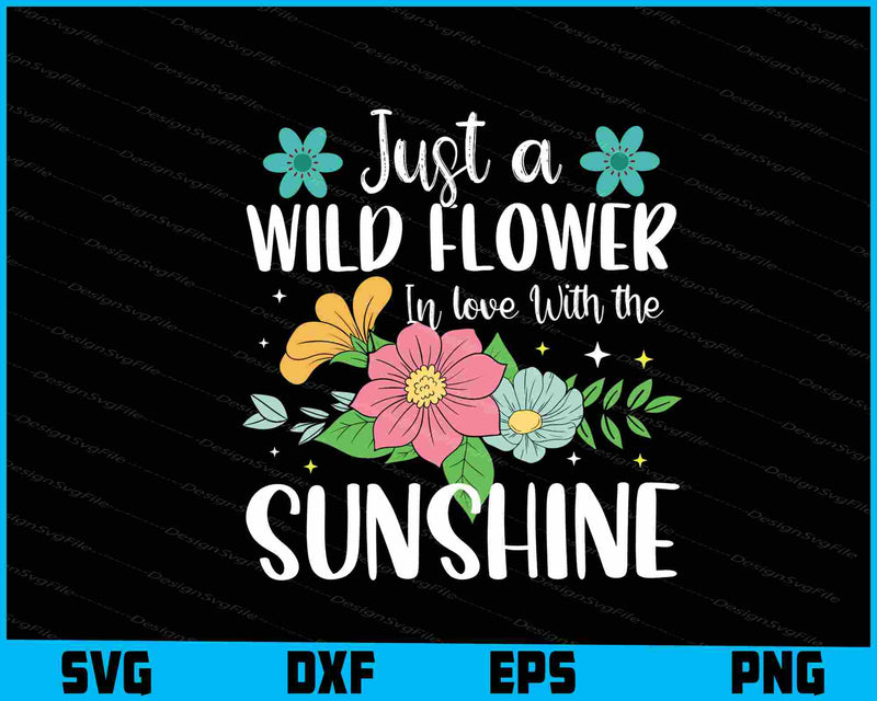 Just A Wild Flower In Love With The Sunshine SVG