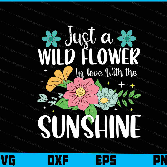Just A Wild Flower In Love With The Sunshine SVG