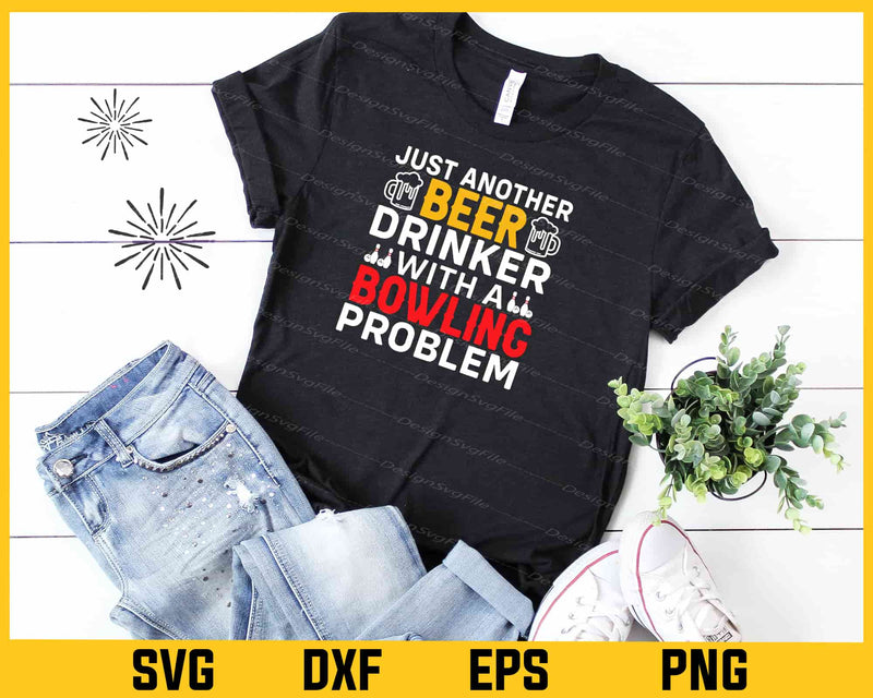 Just Another Beer Drinker With A Bowling Svg Cutting Printable File