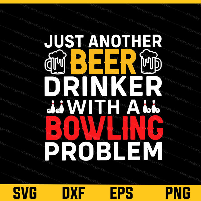 Just Another Beer Drinker With A Bowling Svg Cutting Printable File  - Premium Cutting Files in SVG, PNG & EPS Formats - Premium SVG Cutting Files for Crafts