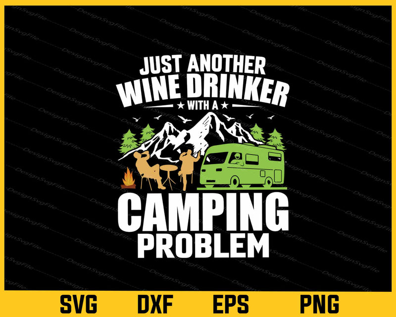 Just Another Wine Drinker Camping Problem Svg Cutting Printable File