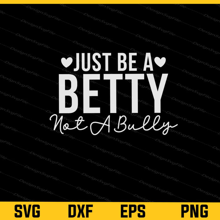 Just Be a Betty Not a Bully Svg Cutting Printable File  - Premium Cutting Files in SVG, PNG & EPS Formats - Premium SVG Cutting Files for Crafts