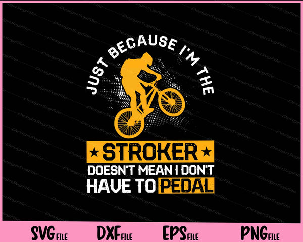 Just Because I’m The Stoker svg