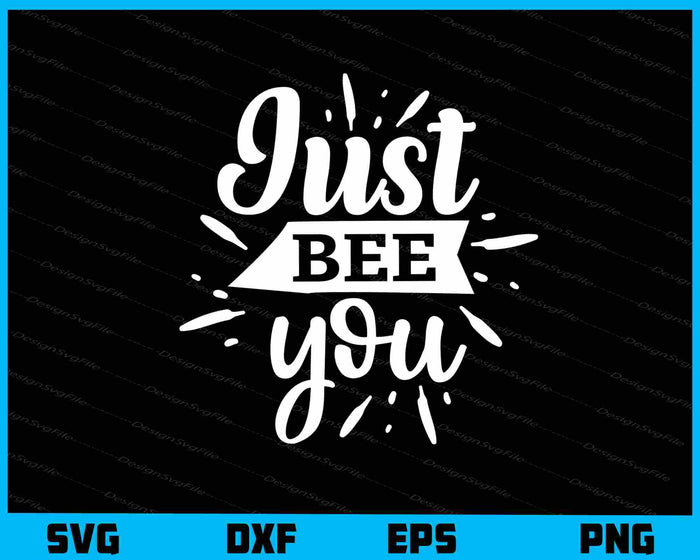 Just Bee You Svg Cutting Printable File  - Premium Cutting Files in SVG, PNG & EPS Formats - Premium SVG Cutting Files for Crafts