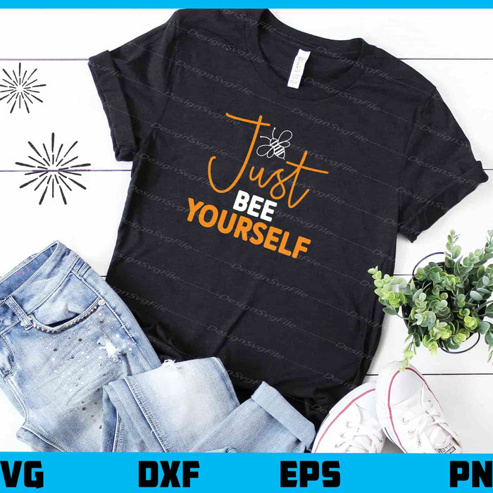 Just Bee Yourself Svg Cutting Printable File  - Premium Cutting Files in SVG, PNG & EPS Formats - Premium SVG Cutting Files for Crafts
