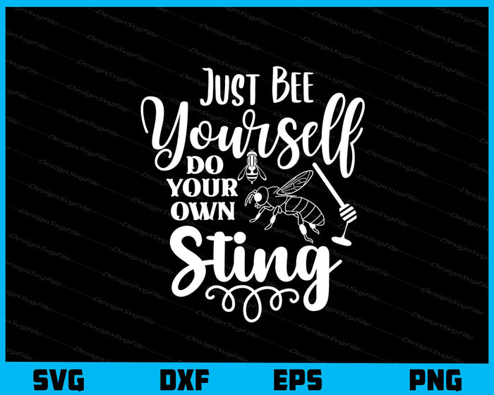 Just Bee Yourself Do Your Own Sting Svg Cutting Printable File  - Premium Cutting Files in SVG, PNG & EPS Formats - Premium SVG Cutting Files for Crafts