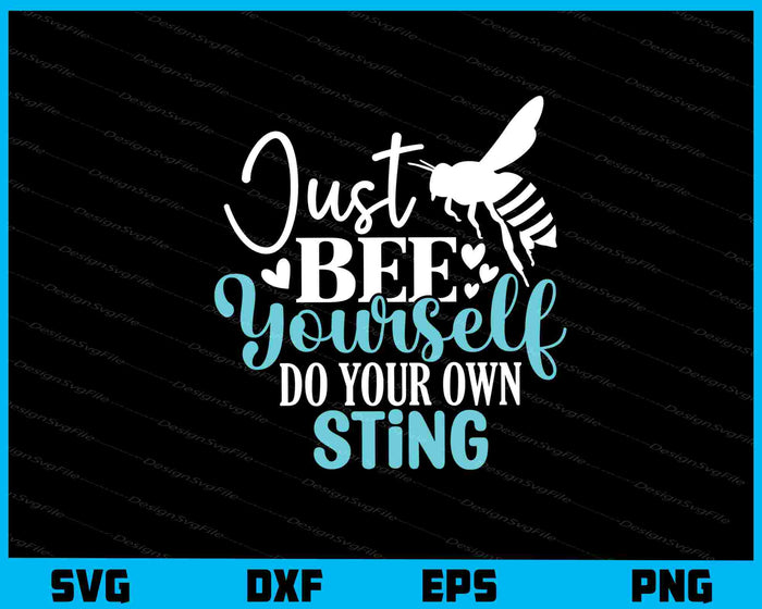 Just Bee Yourself Do Your Own Sting Svg Cutting Printable File  - Premium Cutting Files in SVG, PNG & EPS Formats - Premium SVG Cutting Files for Crafts