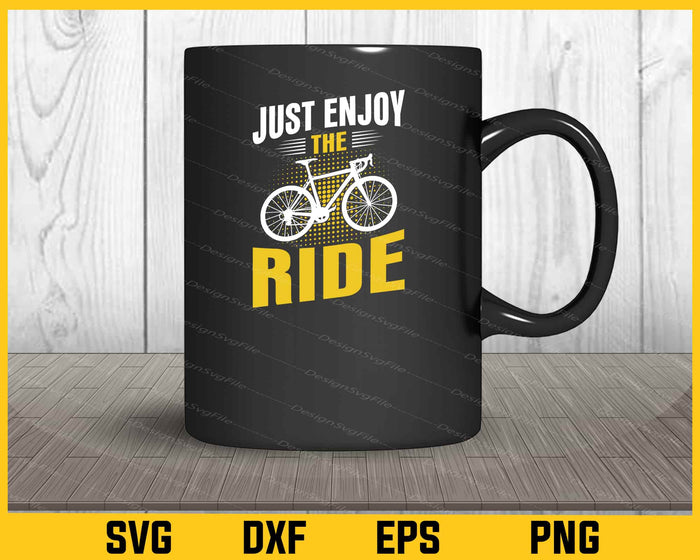 Just Enjoy Ride Cycling Svg Cutting Printable File  - Premium Cutting Files in SVG, PNG & EPS Formats - Premium SVG Cutting Files for Crafts