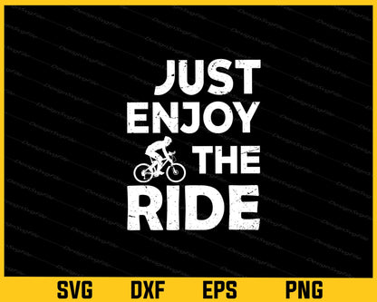 Just Enjoy The Ride Svg Cutting Printable File  - Premium Cutting Files in SVG, PNG & EPS Formats - Premium SVG Cutting Files for Crafts