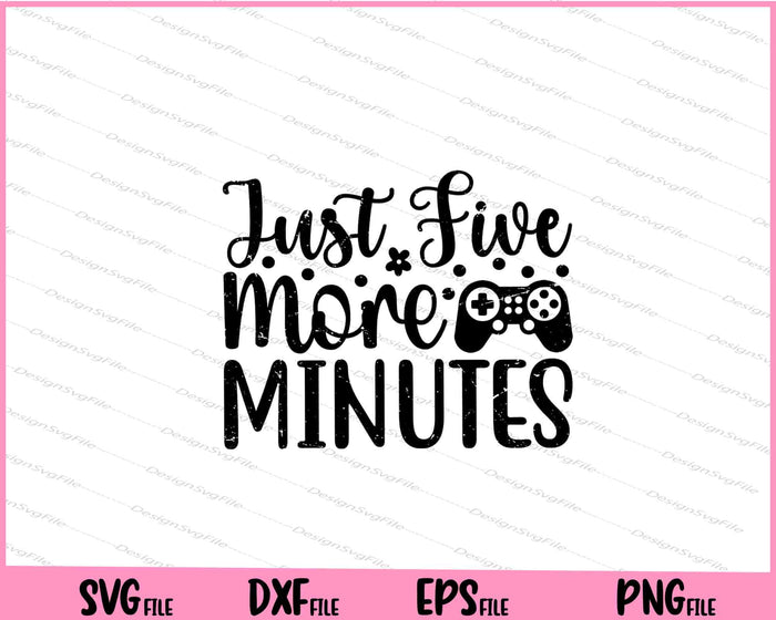 Just Five More Minutes Svg Cutting Printable Files  - Premium Cutting Files in SVG, PNG & EPS Formats - Premium SVG Cutting Files for Crafts