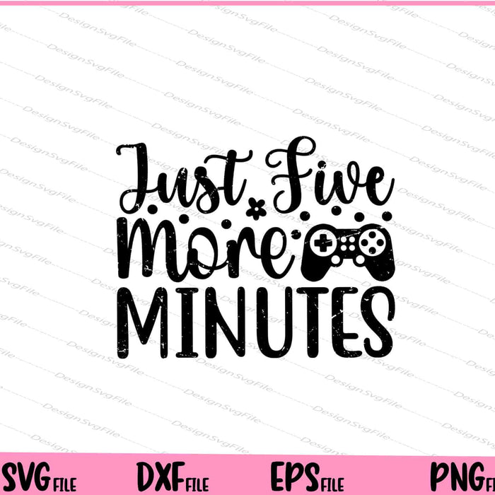 Just Five More Minutes Svg Cutting Printable Files  - Premium Cutting Files in SVG, PNG & EPS Formats - Premium SVG Cutting Files for Crafts