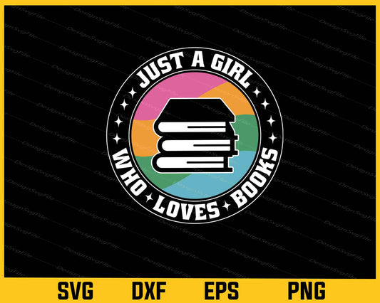 Just Girl Who Loves Books Lover Svg Cutting Printable File  - Premium Cutting Files in SVG, PNG & EPS Formats - Premium SVG Cutting Files for Crafts