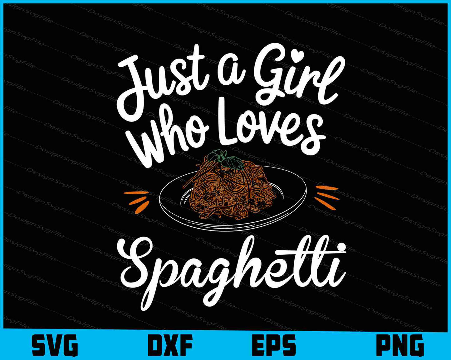 Just Girl Who Loves Spaghetti Food Lover