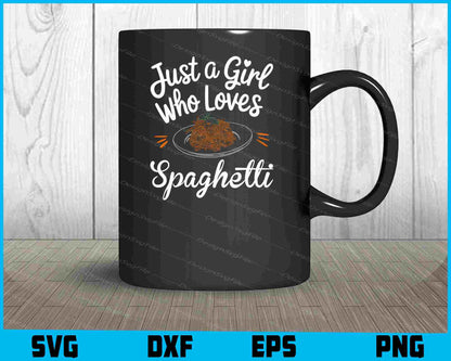 Just Girl Who Loves Spaghetti Food Lover