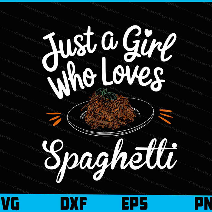 Just Girl Who Loves Spaghetti Food Lover