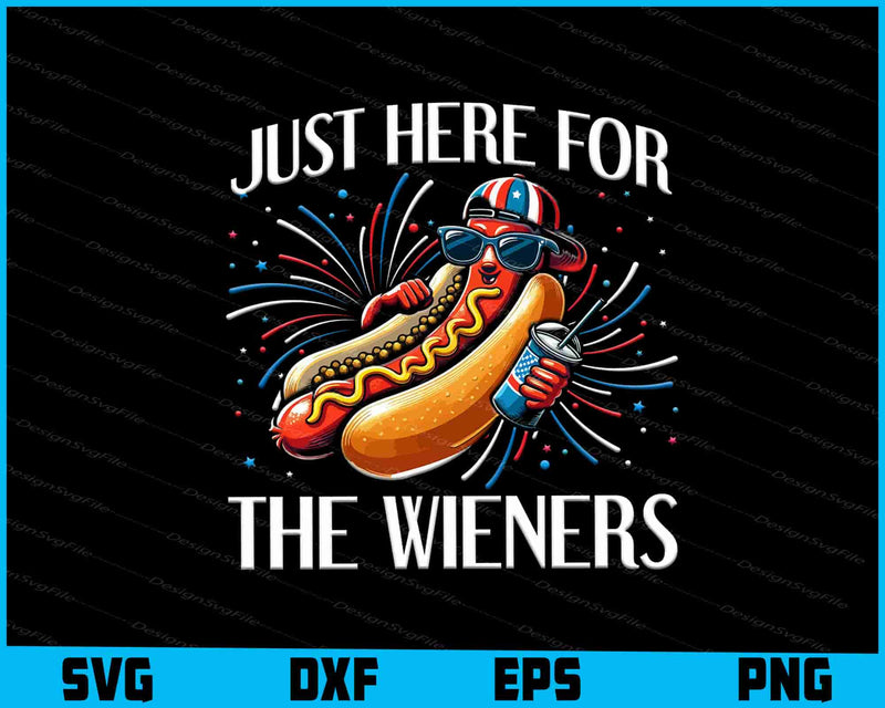 Just Here For The Wieners 4th Of July SVG